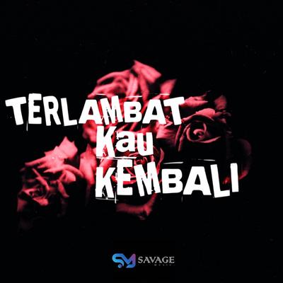 TERLAMBAT KAU KEMBALI Remix's cover