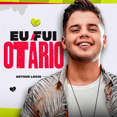 Eu Fui Otário By Arthur Lócio's cover