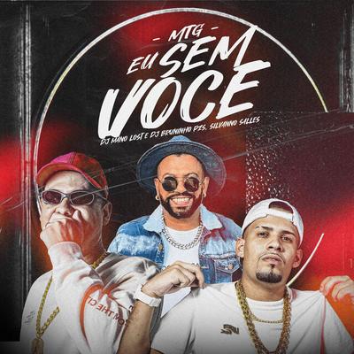 Mtg Eu Sem Você By Dj Bruninho Pzs, Dj Mano Lost, Silvanno Salles's cover