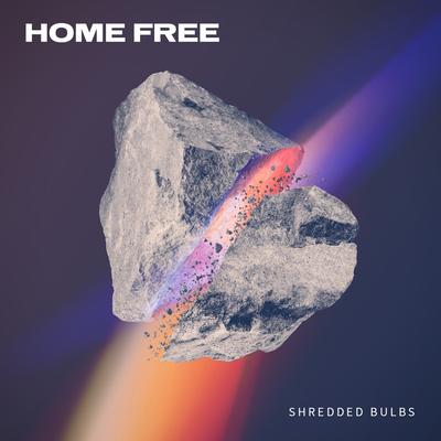 Home Free By Shredded Bulbs's cover