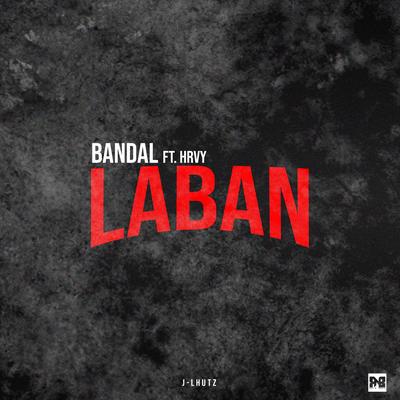 Laban (feat. HRVY) By Bandal, J-Lhutz, HRVY's cover