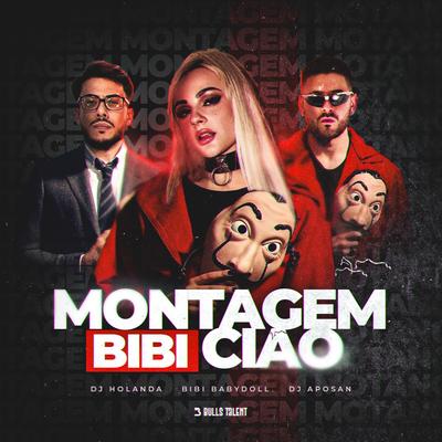 MONTAGEM BIBI CIAO By Bibi Babydoll, DJ Holanda, DJ Aposan's cover