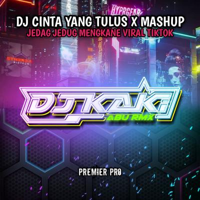 DJ CINTA YANG TULUS X MASHUP JEDAG JEDUG MENGKANE (Ins)'s cover
