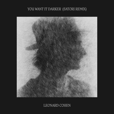 You Want it Darker (Satori Remix) (Radio edit) By Satori, Leonard Cohen's cover