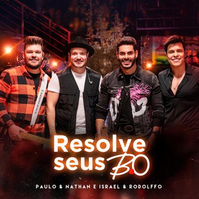 Resolve seus B.O (Ao Vivo) By Paulo e Nathan, Israel & Rodolffo's cover
