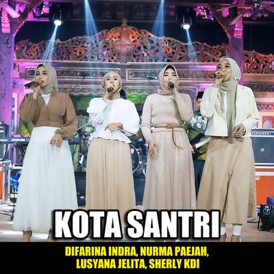 Kota Santri By Difarina Indra, Nurma Paejah, Lusyana Jelita, Sherly KDI's cover