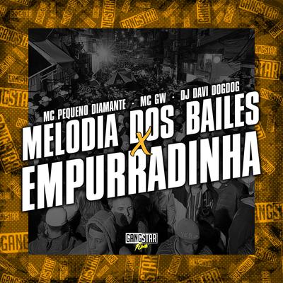 Melodia dos Bailes X Empurradinha By DJ DAVI DOGDOG, Mc Gw, MC Pequeno Diamante's cover