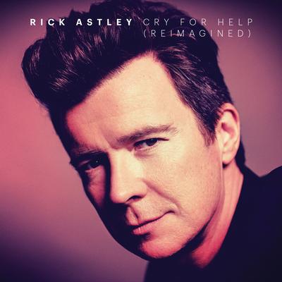 Cry for Help (Reimagined) By Rick Astley's cover