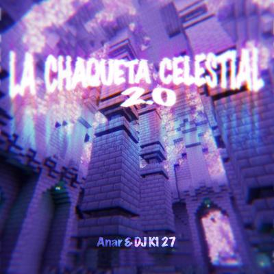 LA CHAQUETA CELESTIAL 2.0 By DJ K127, Anar's cover