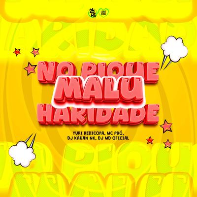 No Pique Malu Haridade By Mc Pbó, DJ Kauan NK, Yuri Redicopa, Dj md oficial's cover