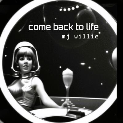 come back to life By MJ Willie's cover