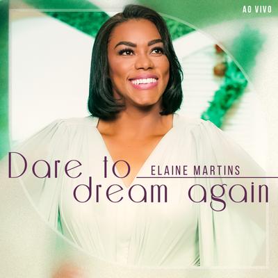 Dare To Dream Again By Elaine Martins's cover