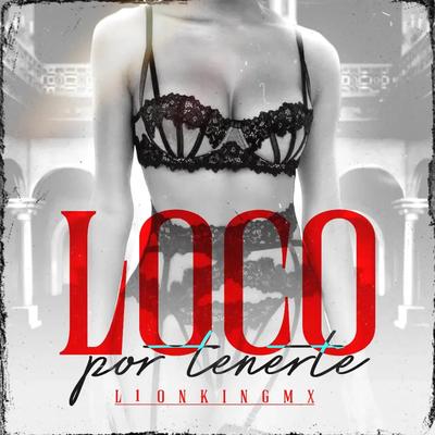 LOCO POR TENERTE's cover