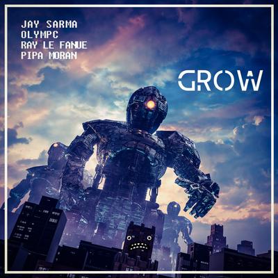 Grow By Jay Sarma, Olympc, Pipa Moran, Ray Le Fanue's cover