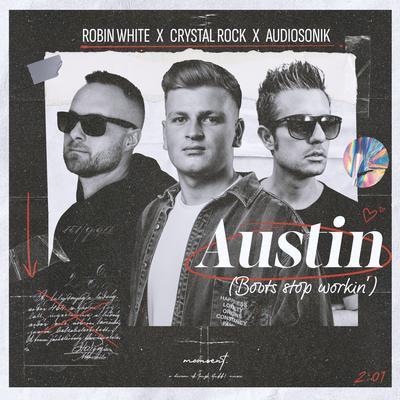 Austin (Boots stop workin') By Robin White, Crystal Rock, Audiosonik's cover