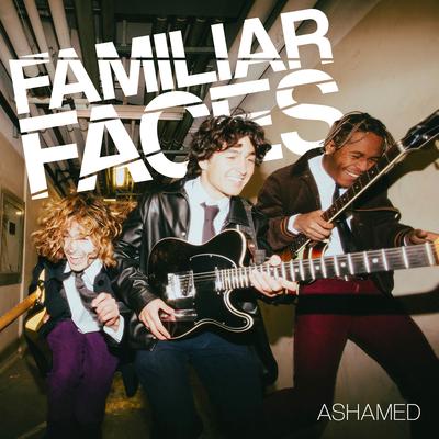 Ashamed By Familiar Faces's cover