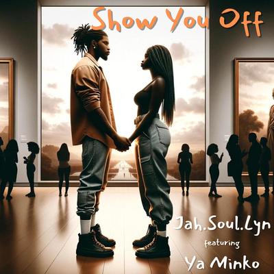 Show You Off By Jah.Soul.Lyn, Ya Minko's cover