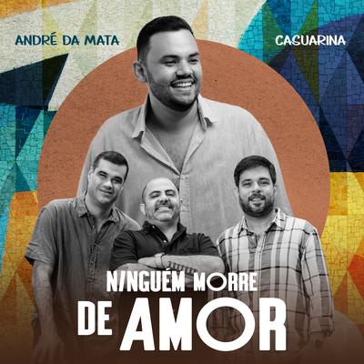 Ninguém Morre de Amor By André da Mata, Casuarina's cover