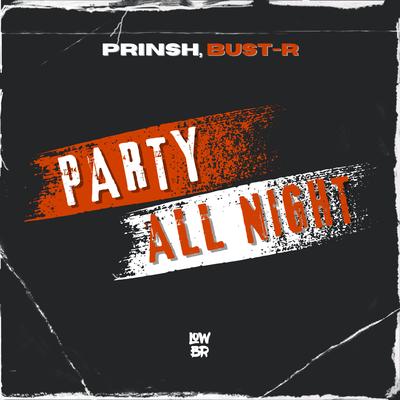 Party All Night By PRINSH, Bust-R's cover