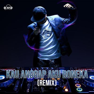 Kau Anggap Aku Boneka (Remix)'s cover