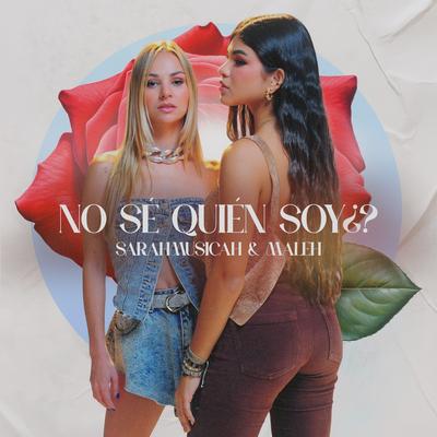 No Sé Quién Soy ¿? By Sarahmusicah, Maleh's cover