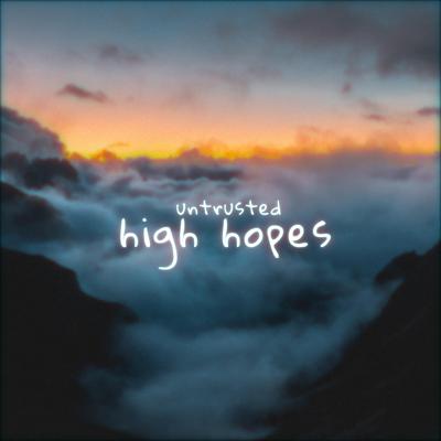 High Hopes By untrusted, creamy, 11:11 Music Group's cover