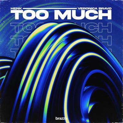 Too Much By Veronica Bravo, Henk's cover