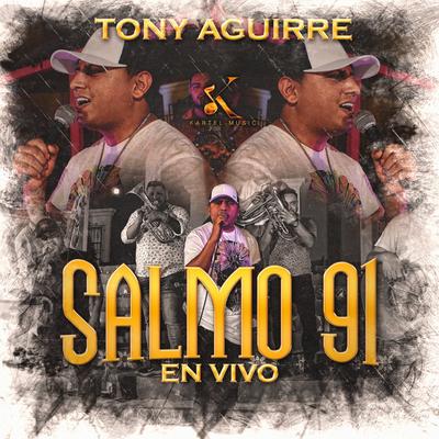 Salmo 91 (En Vivo) By Tony Aguirre's cover
