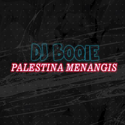 Palestina Menangis By DJ Boqie's cover