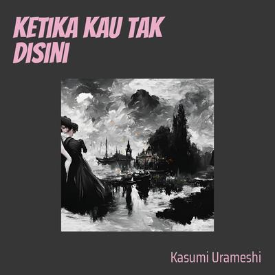 Ketika Kau Tak Disini's cover