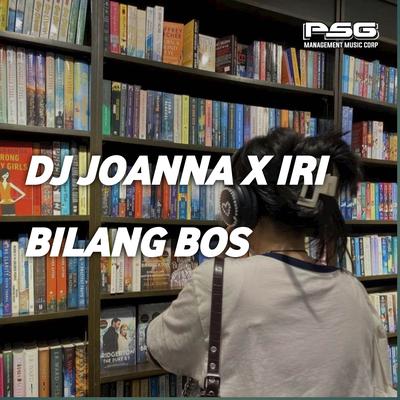 DJ JOANNA X BALE BALE IRI BILANG BOS's cover