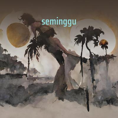 seminggu's cover