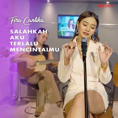 Salahkah Aku Terlalu Mencintaimu's cover