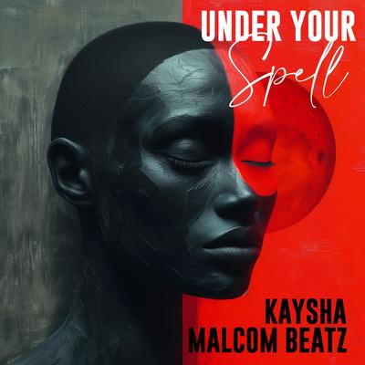 Under your spell By Kaysha, Malcom Beatz's cover