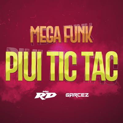 MEGA FUNK PIUI TIC TAC By Mc RD, DJ Garcez's cover