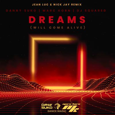 Dreams (Will Come Alive) (Jean Luc & Nick Jay Remix Edit) By Danny Suko, DJ Squared, Jean Luc, Marc Korn, Nick Jay's cover