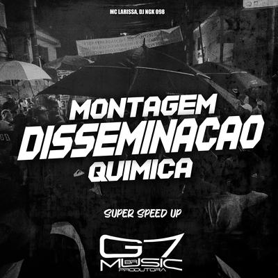 Montagem Disseminação Química (Super Speed Up) By DJ NGK 098, Mc Larissa's cover