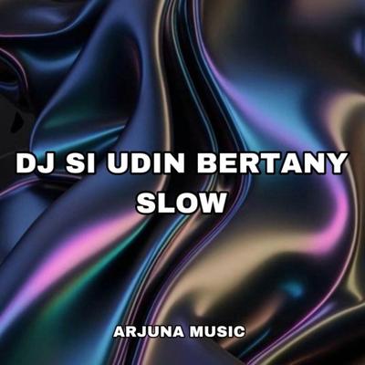 DJ Si Udin Bertanya SLOW's cover