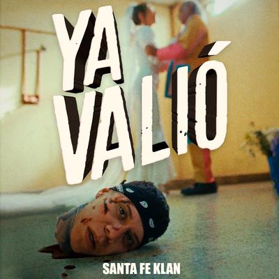 YA VALIÓ By Santa Fe Klan's cover