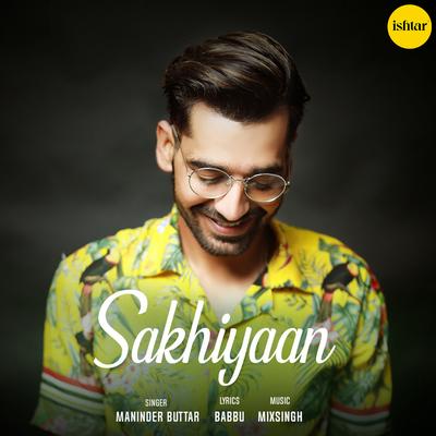 Sakhiyaan By Maninder Buttar's cover