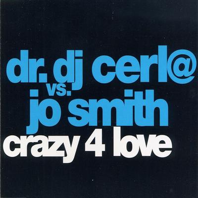 Crazy 4 Love (DJ Cerla Radio-Activy Mix) By Jo Smith, Dj Cerla's cover