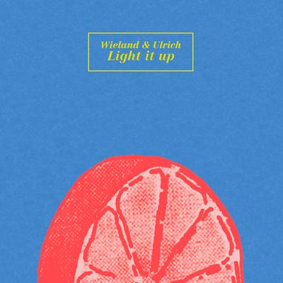 Light It Up By Wieland & Ulrich's cover