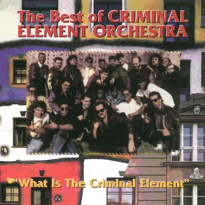 The Best Of The Criminal Element Orchestra's cover