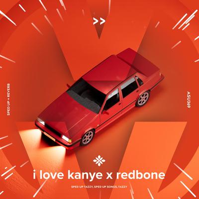 i love kanye x redbone - sped up + reverb By sped up + reverb tazzy, sped up songs, Tazzy's cover