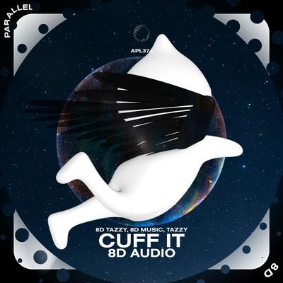 CUFF IT - 8D Audio By (((()))), surround., Tazzy's cover