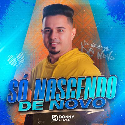 Só Nascendo de Novo By Donny Silva's cover