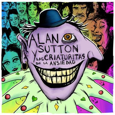 Alan Sutton y las Criaturitas de la Ansiedad's cover