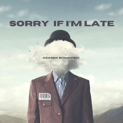 Sorry If I'm Late's cover