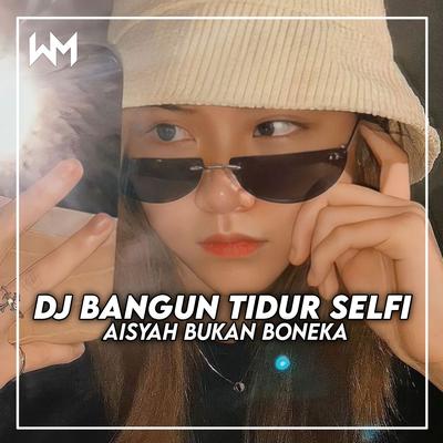 BANGUN TIDUR SELFI X BUKAN BONEKA (Remix) By DARIZ RMX's cover