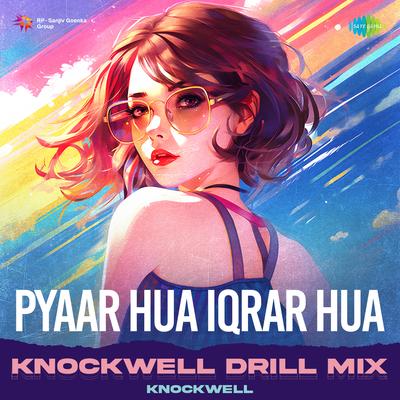 Pyaar Hua Iqrar Hua - Knockwell Drill Mix By Knockwell, Lata Mangeshkar, Manna Dey's cover